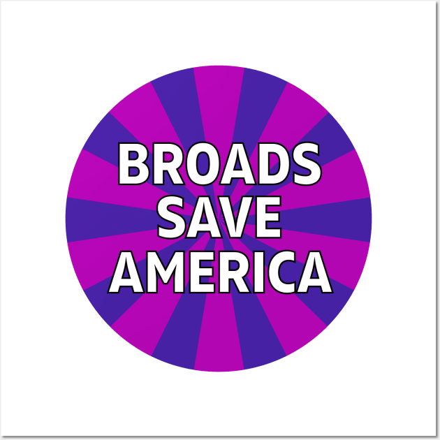 Broads Save America Wall Art by SquibInk